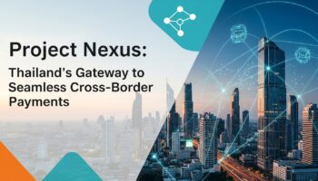 Проект Nexus: Ворота Таиланда к бесшовным трансграничным платежам